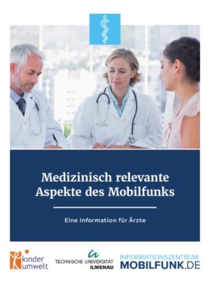 Medizinisch relevante Aspekte des Mobilfunks – Information für Ärzte und Ärztinnen